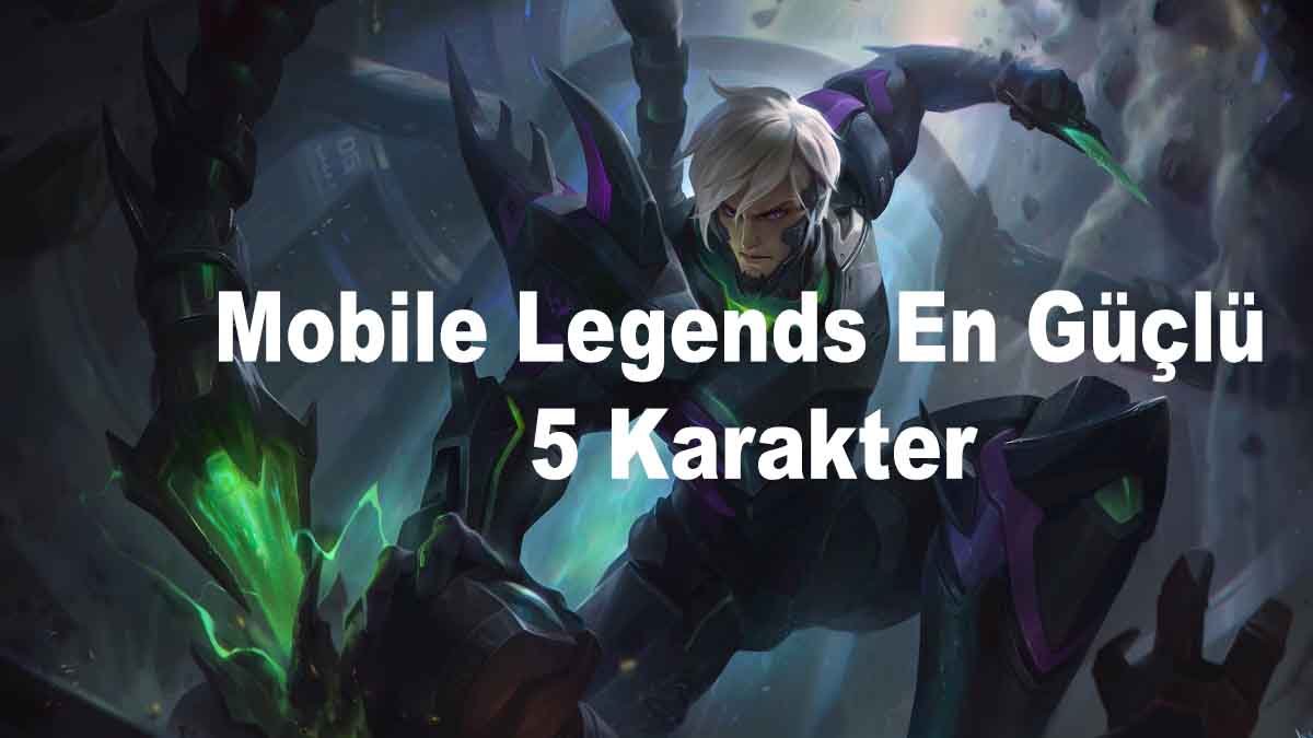 Mobile Legends En Güçlü Karakter